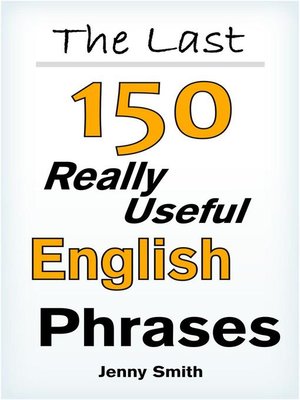 cover image of The Last!  150 Really Useful English Phrases